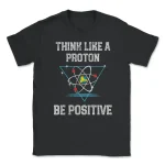 T-shirt noir avec slogan "Think like a proton, be positive" et illustration d'un atome stylisé, parfait pour les amateurs de science et de physique.