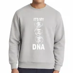 Sweat-shirt gris avec motif ADN et texte "It's my DNA" pour les passionnés de science et génétique.